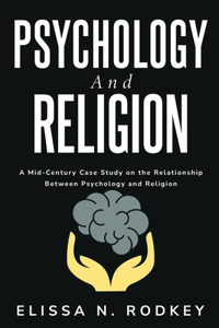 Mid-Century Case Study on the Relationship Between Psychology and Religion