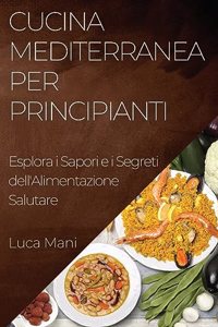 Cucina Mediterranea per Principianti