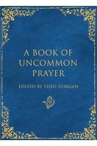 A Book of Uncommon Prayer