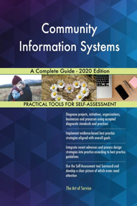 Community Information Systems A Complete Guide - 2020 Edition