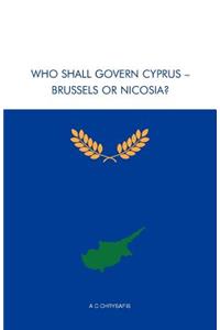 Who Shall Govern Cyprus - Brussels or Nicosia?