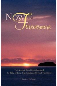 Now and Forevermore The Story of Two Hearts Reunited Beyond The Grave