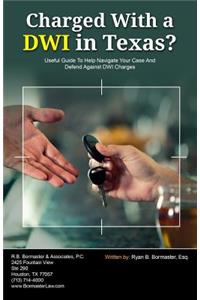 Charged With A DWI in Texas?