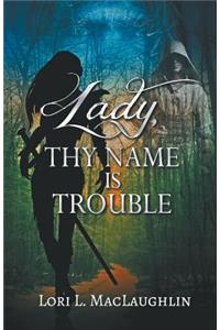 Lady, Thy Name Is Trouble