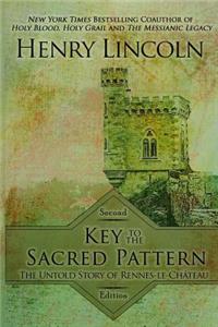 Key to the Sacred Pattern: The Untold Story of Rennes-Le-Chateau