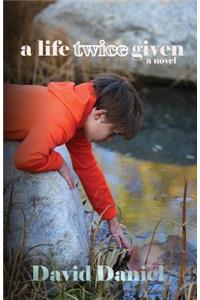 A Life Twice Given
