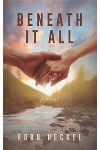 Beneath It All