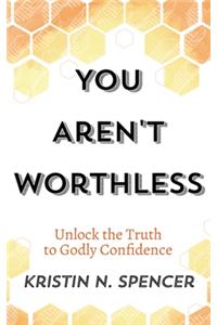 You Aren't Worthless