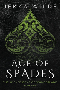 Ace of Spades: 1 (The Wicked Boys of Wonderland)