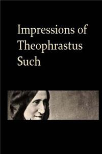 Impressions of Theophrastus Such