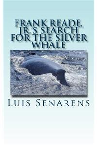 Frank Reade, Jr.?s Search for the Silver Whale