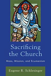 Sacrificing the Church: Mass, Mission, and Ecumenism