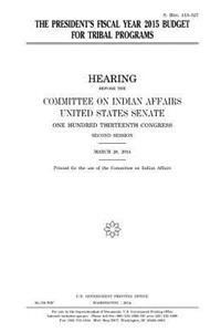 The President's fiscal year 2015 budget for tribal programs