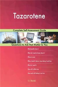 Tazarotene; Complete Self-Assessment Guide