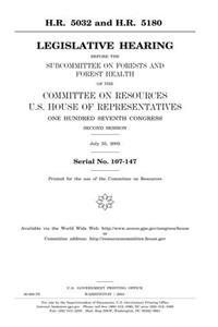 H.R. 5032 and H.R. 5180: Legislative Hearing Before the Subcommittee on Forests and Forest Health of the Committee on Resources, U.S. House of ... Congress, Second Session, July 25, 2002.