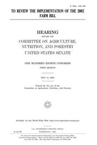 To Review the Implementation of the 2002 Farm Bill