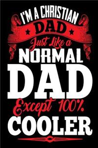 I'm a Christian Dad Just Like a Normal Dad Except 100% Cooler