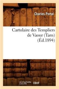 Cartulaire Des Templiers de Vaour (Tarn) (Éd.1894)
