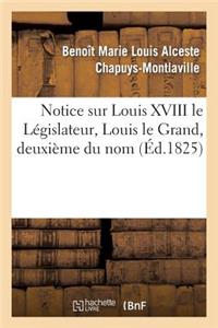 Notice Sur Louis XVIII Le Législateur, Louis Le Grand, Deuxième Du Nom