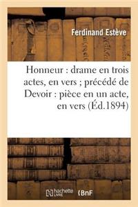 Honneur: Drame En Trois Actes, En Vers Précédé de Devoir: Pièce En Un Acte, En Vers