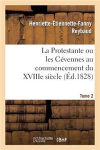 La Protestante Ou Les Cévennes Au Commencement Du Xviiie Siècle. Tome 2