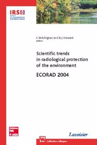Scientific Trends In Radiological Protection Of The Enironment Ecorad 2004