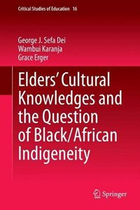 Elders' Cultural Knowledges and the Question of Black/ African Indigeneity in Education