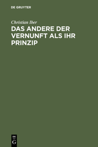 Das Andere Der Vernunft ALS Ihr Prinzip
