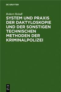 System Und Praxis Der Daktyloskopie Und Der Sonstigen Technischen Methoden Der Kriminalpolizei