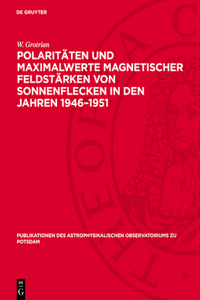 Polaritäten Und Maximalwerte Magnetischer Feldstärken Von Sonnenflecken in Den Jahren 1946-1951