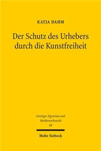 Der Schutz des Urhebers durch die Kunstfreiheit