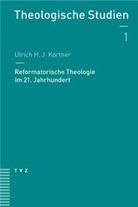 Reformatorische Theologie Im 21. Jahrhundert