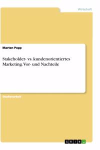 Stakeholder- vs. kundenorientiertes Marketing. Vor- und Nachteile