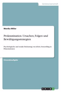 Prokrastination. Ursachen, Folgen und Bewältigungsstrategien