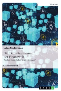 Dezentralisierung der Finanzwelt. Welchen Nutzen haben Kryptowährungen?