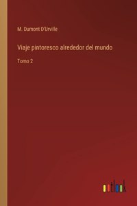 Viaje pintoresco alrededor del mundo: Tomo 2