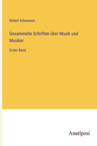 Gesammelte Schriften über Musik und Musiker