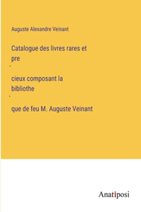 Catalogue des livres rares et précieux composant la bibliothèque de feu M. Auguste Veinant