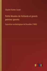 Petits Musées de Hollande et grands peintres ignorés