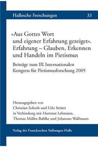 Aus Gottes Wort Und Eigener Erfahrung Gezeiget' Erfahrung - Glauben, Erkennen Und Handeln Im Pietismus