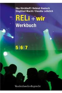 Reli + Wir. Werkbuch: Schuljahr 5 - 6 - 7