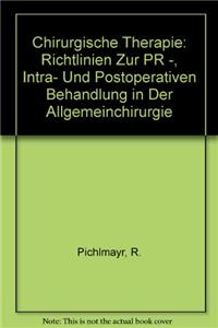 Chirurgische Therapie: Richtlinien Zur PR -, Intra- Und Postoperativen Behandlung in Der Allgemeinchirurgie