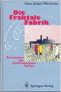 Die Fraktale Fabrik: Revolution Der Unternehmenskultur