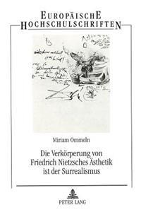 Die Verkoerperung Von Friedrich Nietzsches Aesthetik Ist Der Surrealismus