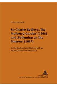 Sir Charles Sedley's The Mulberry-Garden (1668) and Bellamira: or, The Mistress (1687)
