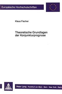 Theoretische Grundlagen der Konjunkturprognose