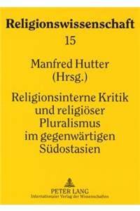 Religionsinterne Kritik Und Religioeser Pluralismus Im Gegenwaertigen Suedostasien