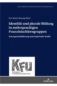 Identitaet und plurale Bildung in mehrsprachigen Franzoesischlerngruppen