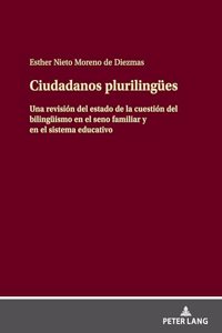 Ciudadanos plurilinguees: Una revisión del estado de la cuestión del bilingueismo en el seno familiar y en el sistema educativo