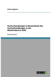 Tarifverhandlungen in Deutschland. Die Tarifverhandlungen in der Metallindustrie 2002